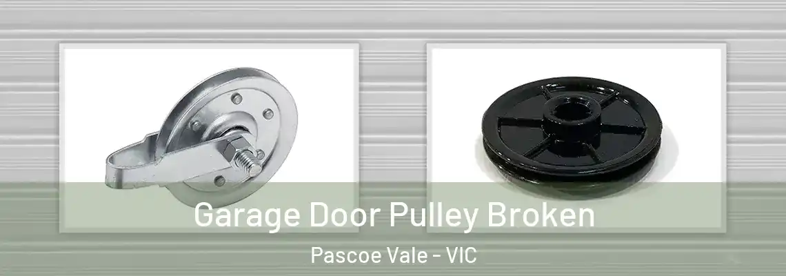 Garage Door Pulley Broken Pascoe Vale - VIC