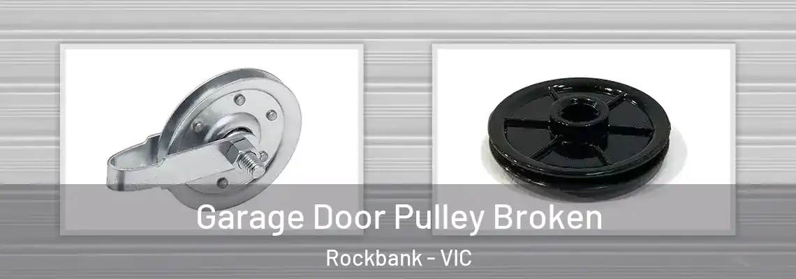 Garage Door Pulley Broken Rockbank - VIC