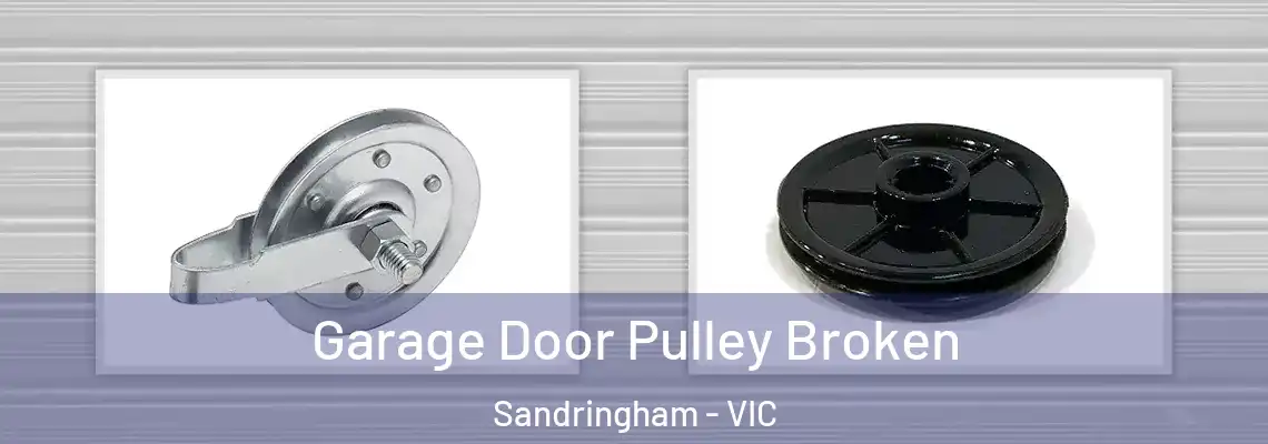  Garage Door Pulley Broken Sandringham - VIC