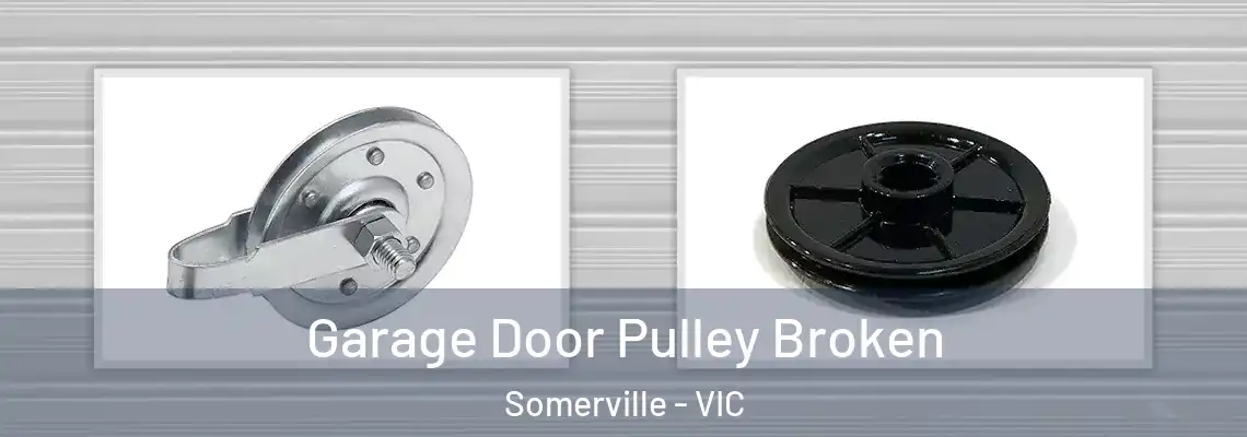 Garage Door Pulley Broken Somerville - VIC