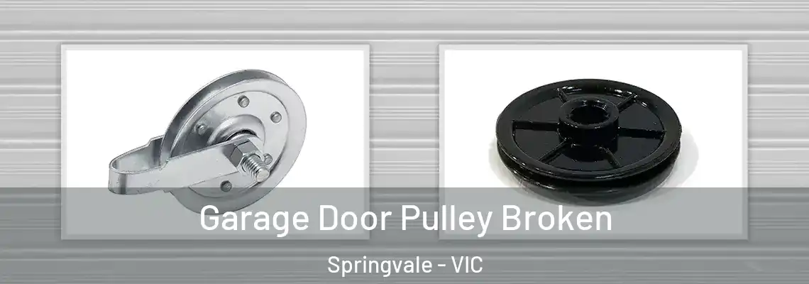 Garage Door Pulley Broken Springvale - VIC
