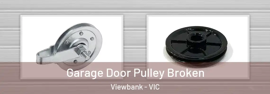 Garage Door Pulley Broken Viewbank - VIC