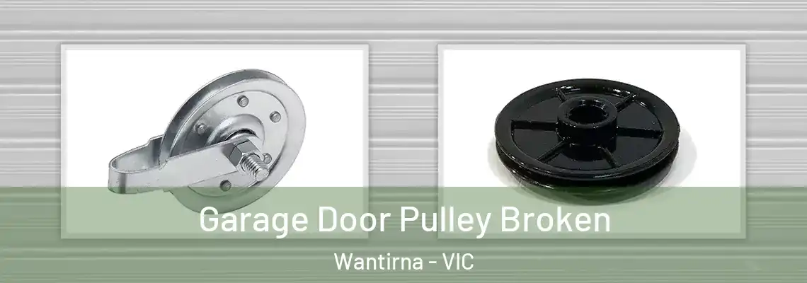 Garage Door Pulley Broken Wantirna - VIC