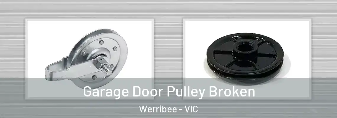 Garage Door Pulley Broken Werribee - VIC