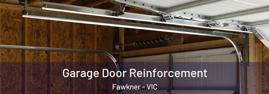 Garage Door Reinforcement Fawkner - VIC