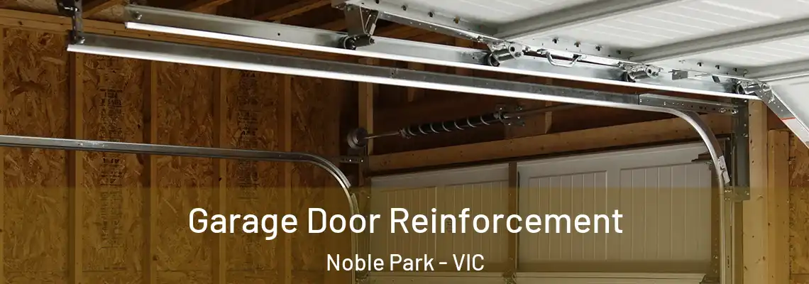Garage Door Reinforcement Noble Park - VIC