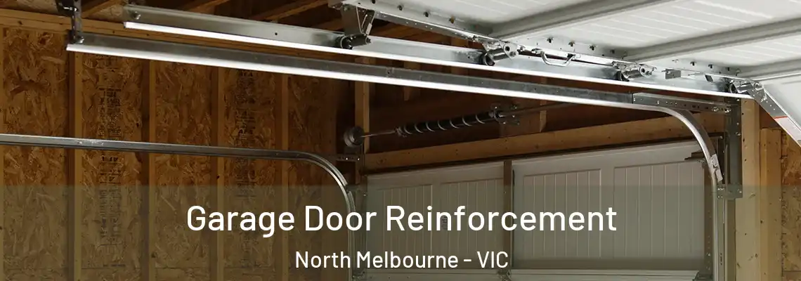 Garage Door Reinforcement North Melbourne - VIC
