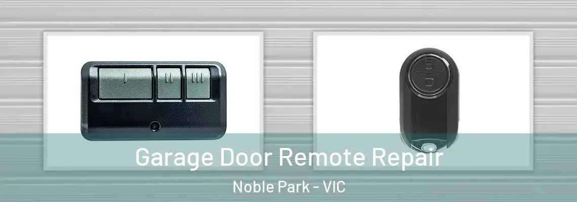 Garage Door Remote Repair Noble Park - VIC
