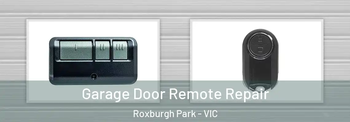 Garage Door Remote Repair Roxburgh Park - VIC