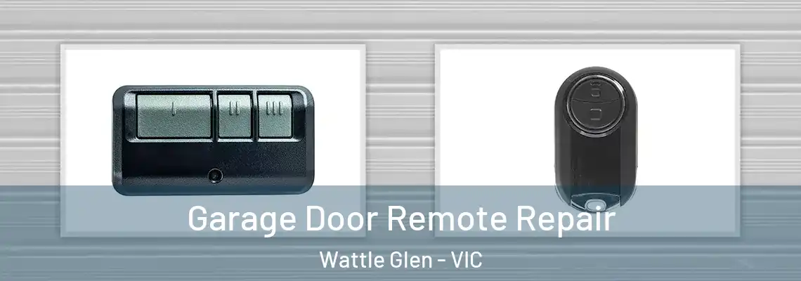 Garage Door Remote Repair Wattle Glen - VIC