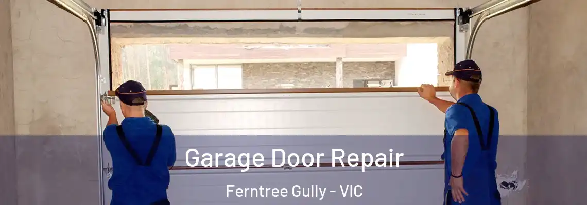 Garage Door Repair Ferntree Gully - VIC