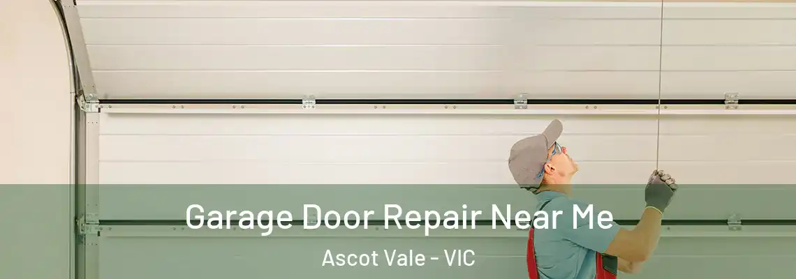 Garage Door Repair Near Me Ascot Vale - VIC