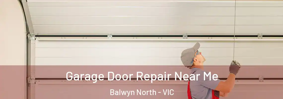 Garage Door Repair Near Me Balwyn North - VIC