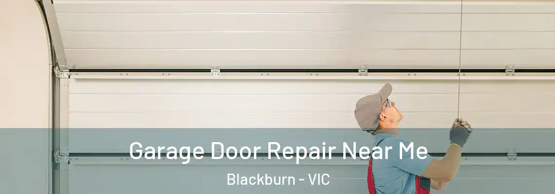Garage Door Repair Near Me Blackburn - VIC