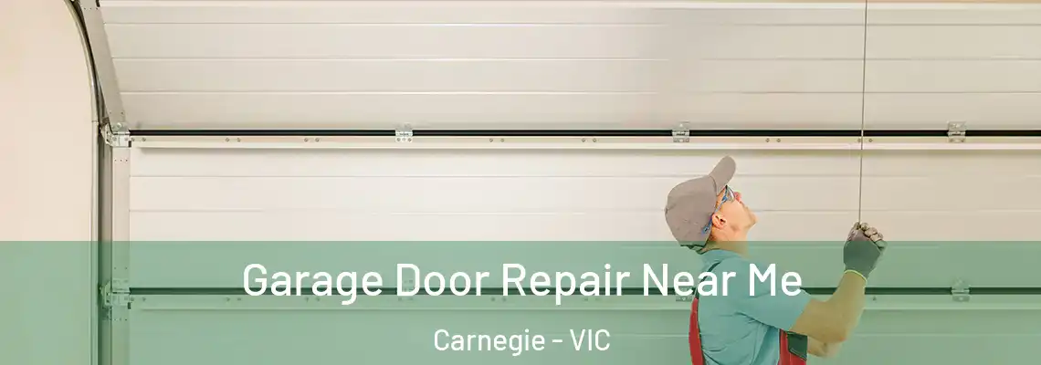  Garage Door Repair Near Me Carnegie - VIC