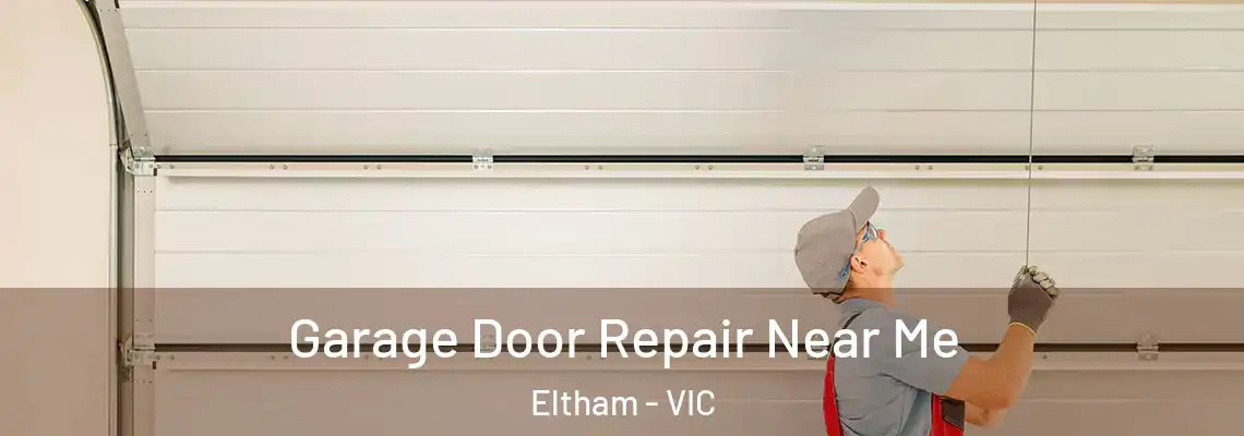 Garage Door Repair Near Me Eltham - VIC
