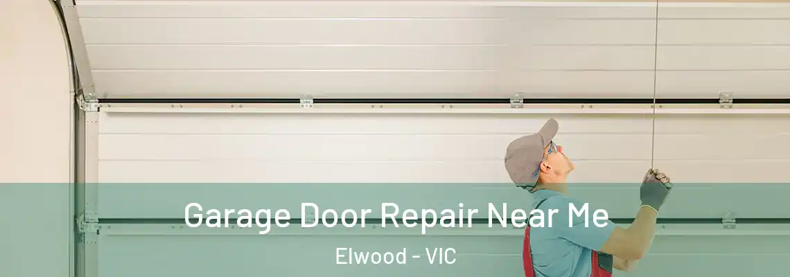 Garage Door Repair Near Me Elwood - VIC