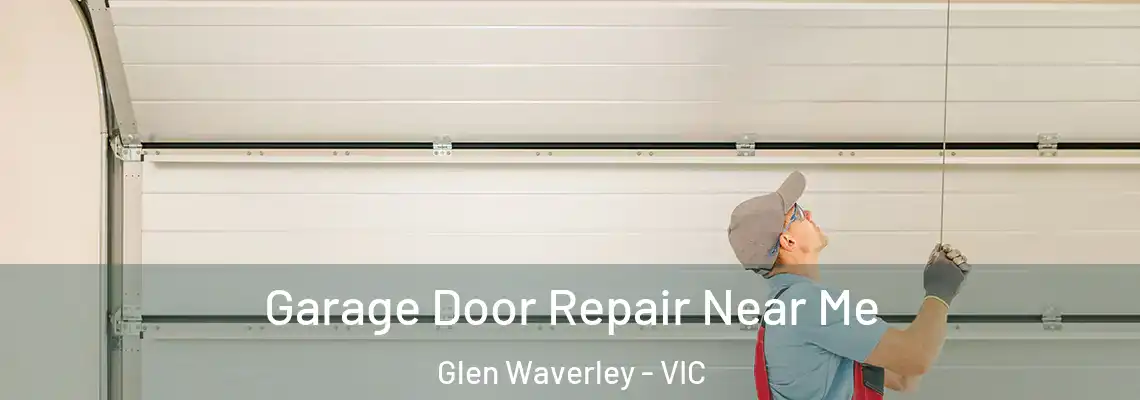 Garage Door Repair Near Me Glen Waverley - VIC