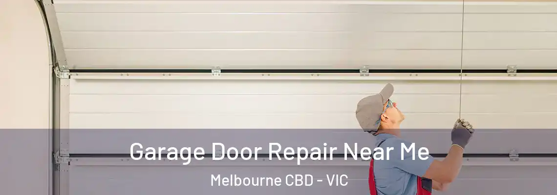  Garage Door Repair Near Me Melbourne CBD - VIC