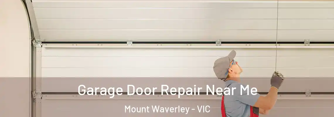 Garage Door Repair Near Me Mount Waverley - VIC