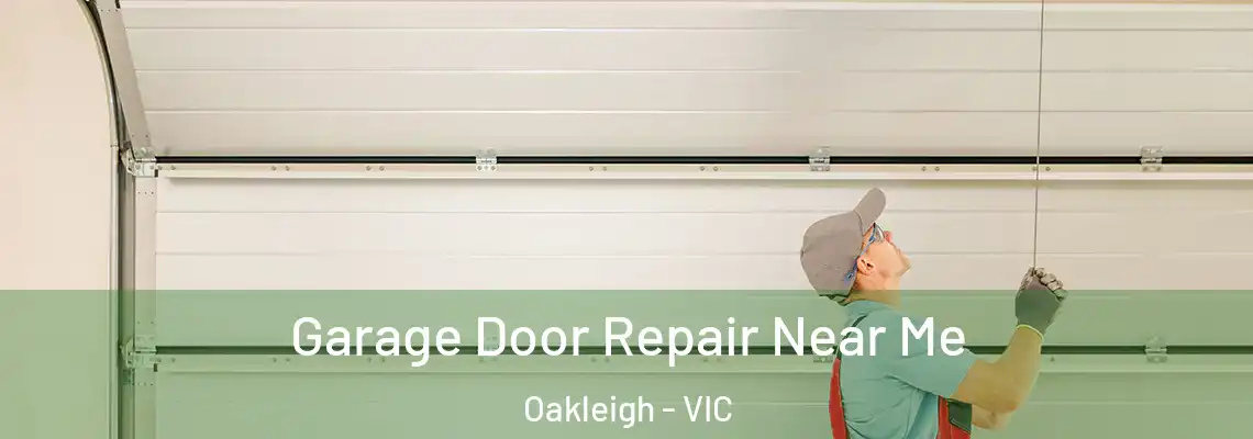 Garage Door Repair Near Me Oakleigh - VIC