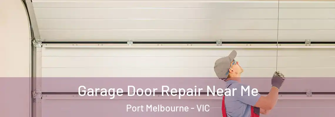 Garage Door Repair Near Me Port Melbourne - VIC