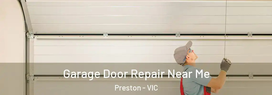 Garage Door Repair Near Me Preston - VIC