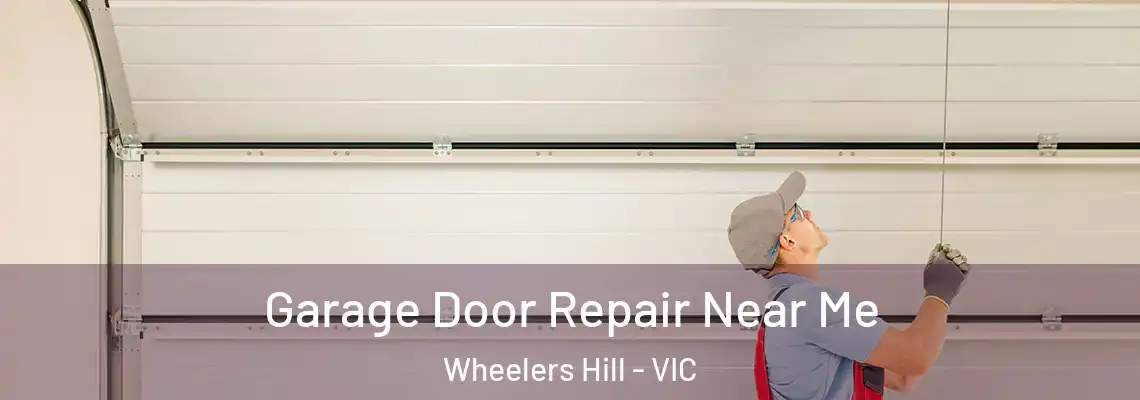 Garage Door Repair Near Me Wheelers Hill - VIC
