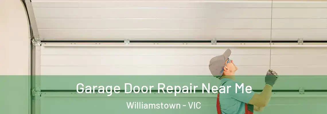 Garage Door Repair Near Me Williamstown - VIC