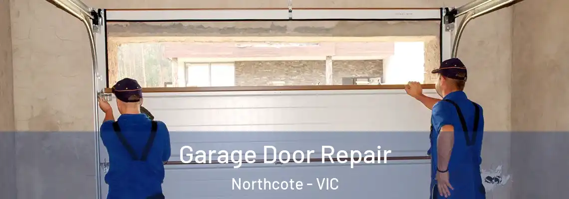 Garage Door Repair Northcote - VIC