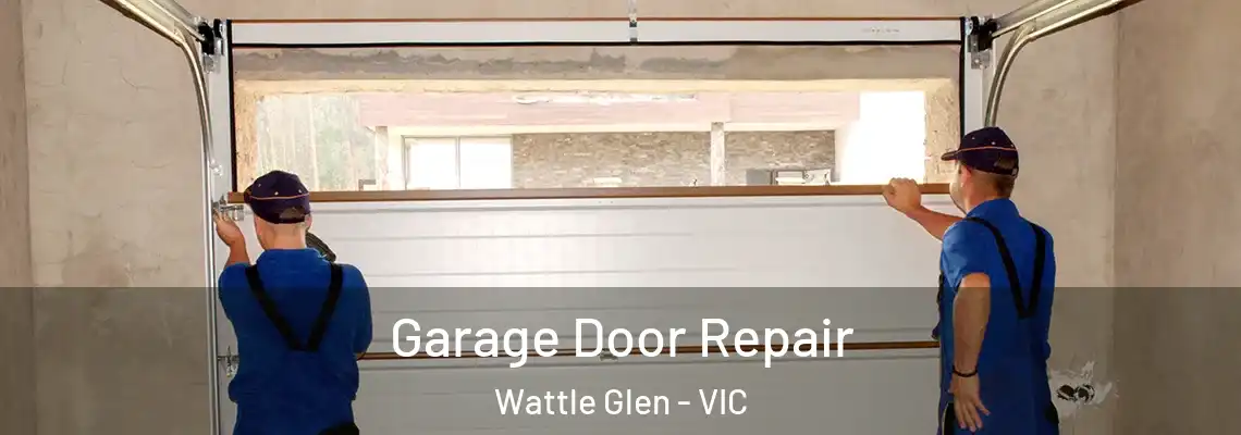 Garage Door Repair Wattle Glen - VIC