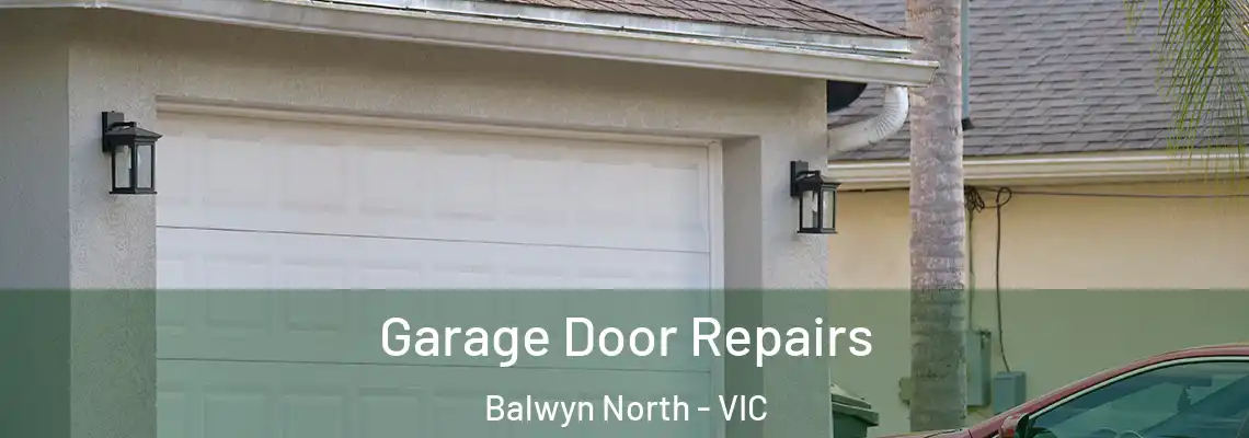 Garage Door Repairs Balwyn North - VIC