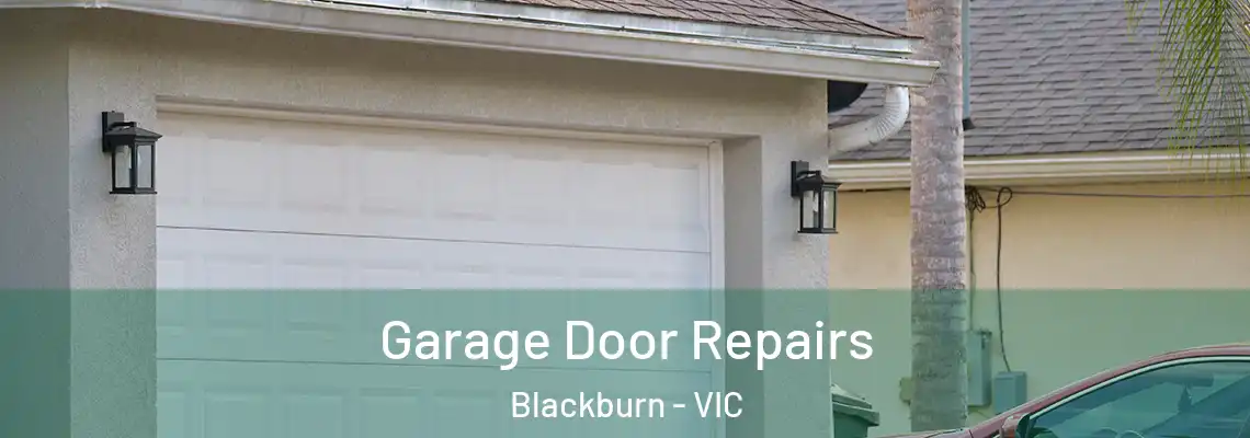 Garage Door Repairs Blackburn - VIC