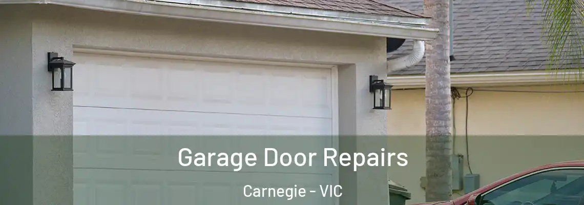 Garage Door Repairs Carnegie - VIC