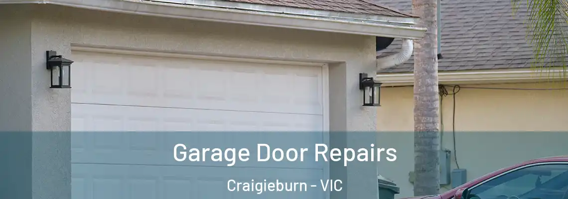 Garage Door Repairs Craigieburn - VIC