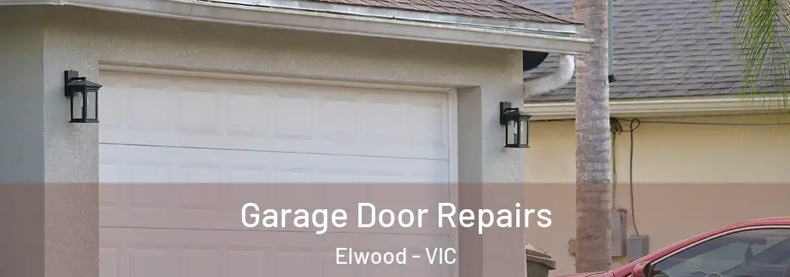 Garage Door Repairs Elwood - VIC