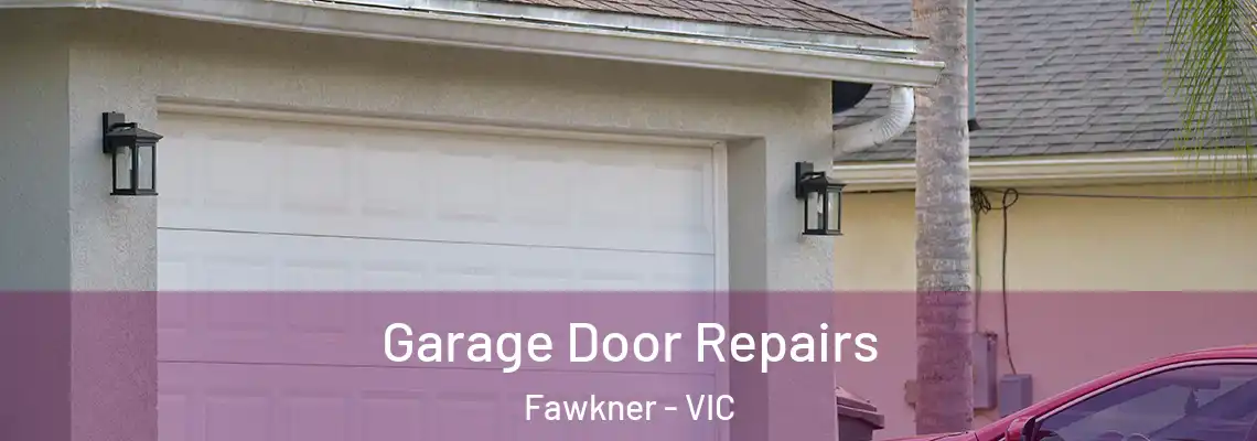 Garage Door Repairs Fawkner - VIC