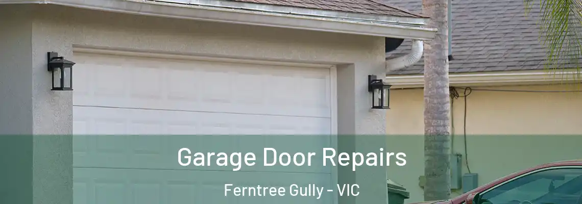 Garage Door Repairs Ferntree Gully - VIC