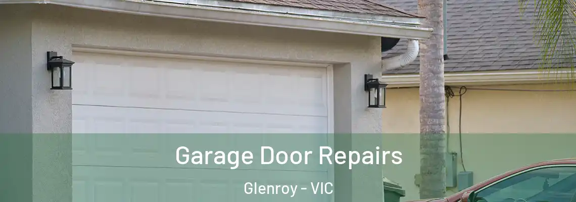 Garage Door Repairs Glenroy - VIC