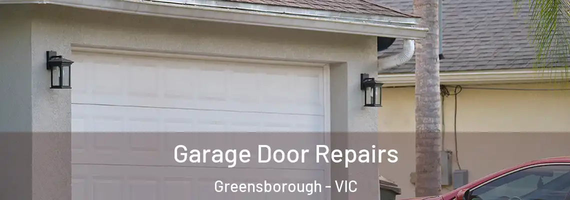 Garage Door Repairs Greensborough - VIC