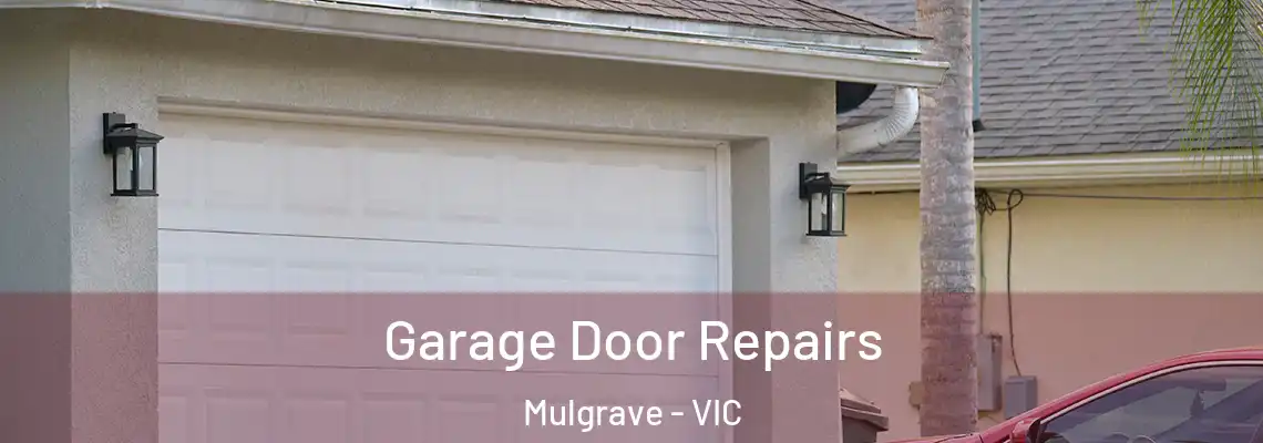 Garage Door Repairs Mulgrave - VIC