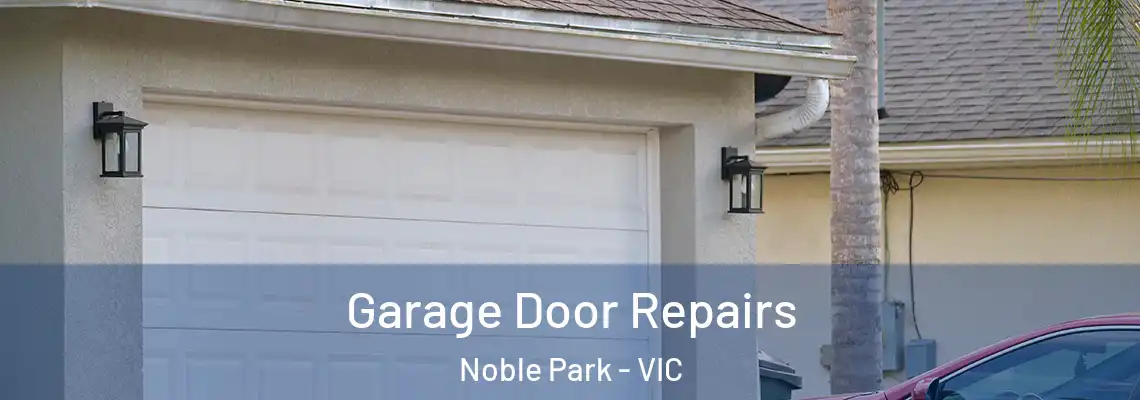 Garage Door Repairs Noble Park - VIC