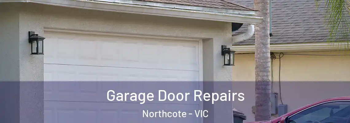 Garage Door Repairs Northcote - VIC
