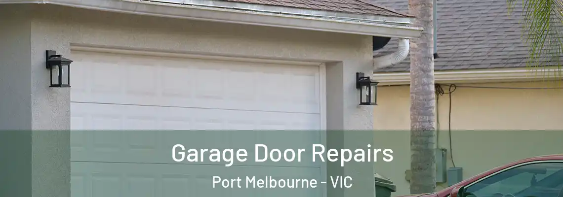 Garage Door Repairs Port Melbourne - VIC