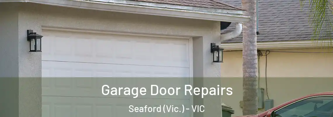Garage Door Repairs Seaford (Vic.) - VIC