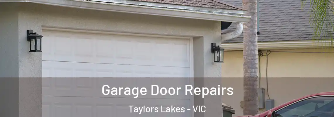 Garage Door Repairs Taylors Lakes - VIC