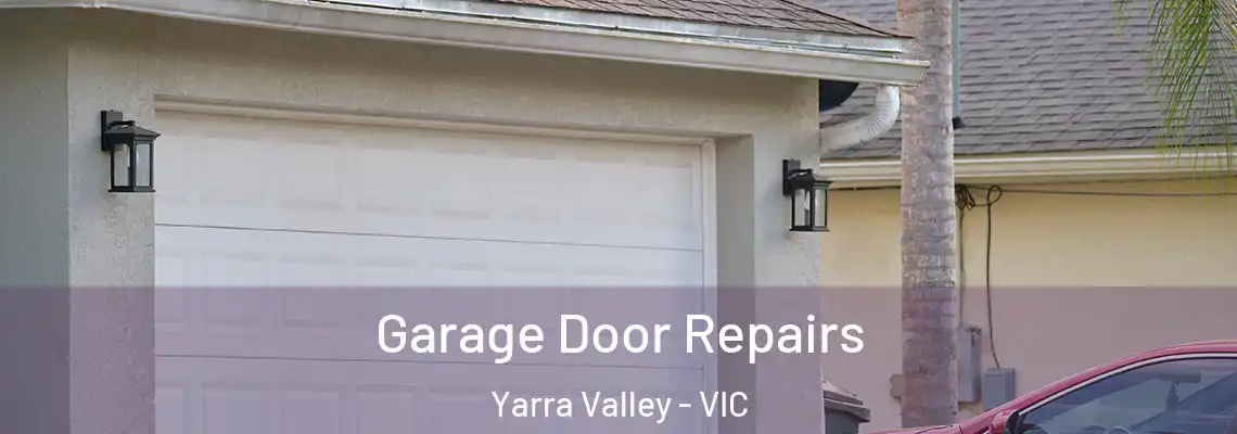 Garage Door Repairs Yarra Valley - VIC