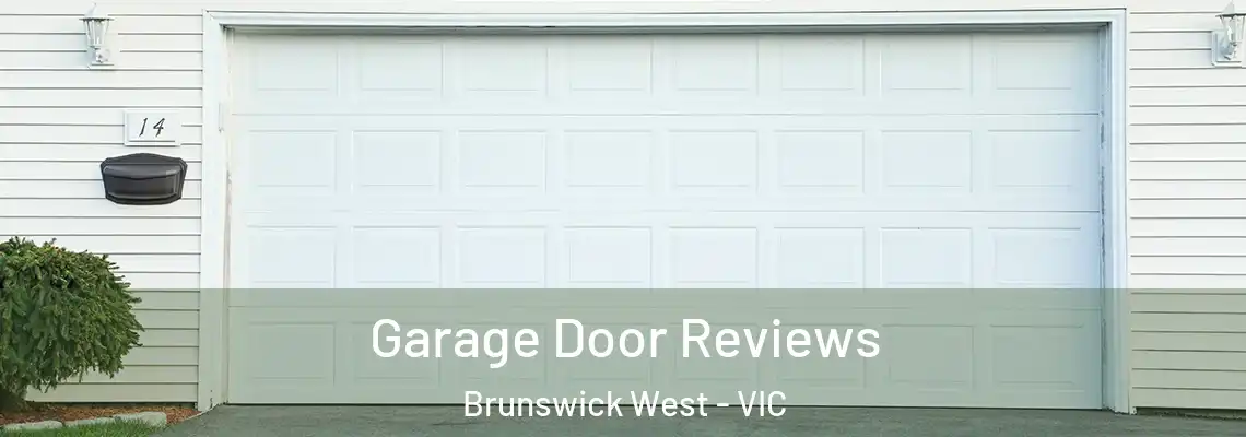 Garage Door Reviews Brunswick West - VIC
