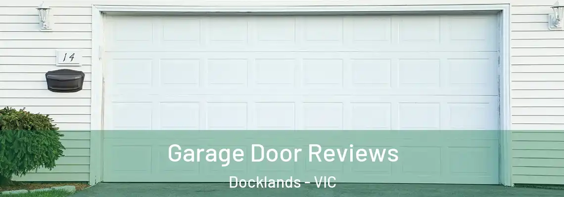 Garage Door Reviews Docklands - VIC