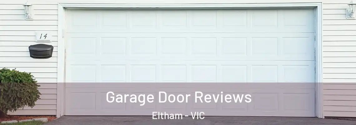 Garage Door Reviews Eltham - VIC